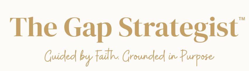 The Gap Strategist™ — Guided by Faith. Grounded in Purpose.